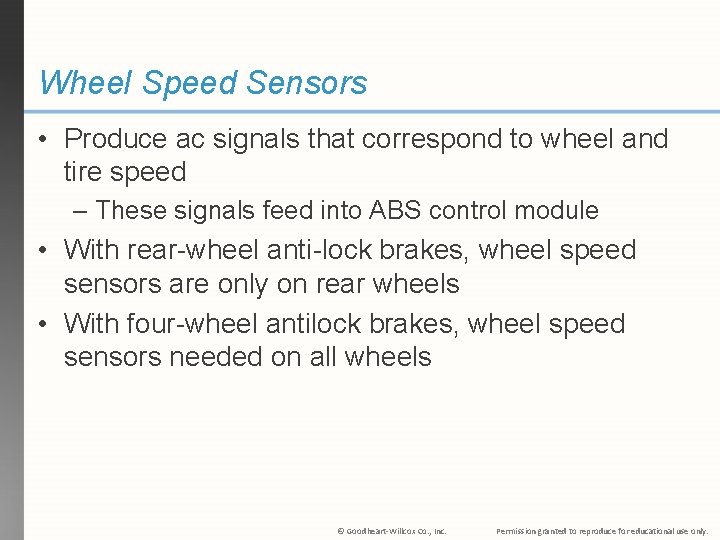 Wheel Speed Sensors • Produce ac signals that correspond to wheel and tire speed