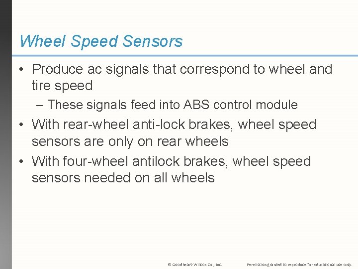 Wheel Speed Sensors • Produce ac signals that correspond to wheel and tire speed Wheel Speed Sensors • Produce ac signals that correspond to wheel and tire speed