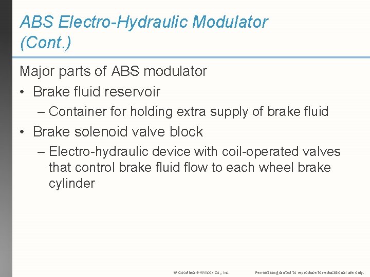 ABS Electro-Hydraulic Modulator (Cont. ) Major parts of ABS modulator • Brake fluid reservoir