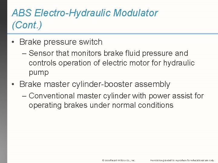 ABS Electro-Hydraulic Modulator (Cont. ) • Brake pressure switch – Sensor that monitors brake ABS Electro-Hydraulic Modulator (Cont. ) • Brake pressure switch – Sensor that monitors brake
