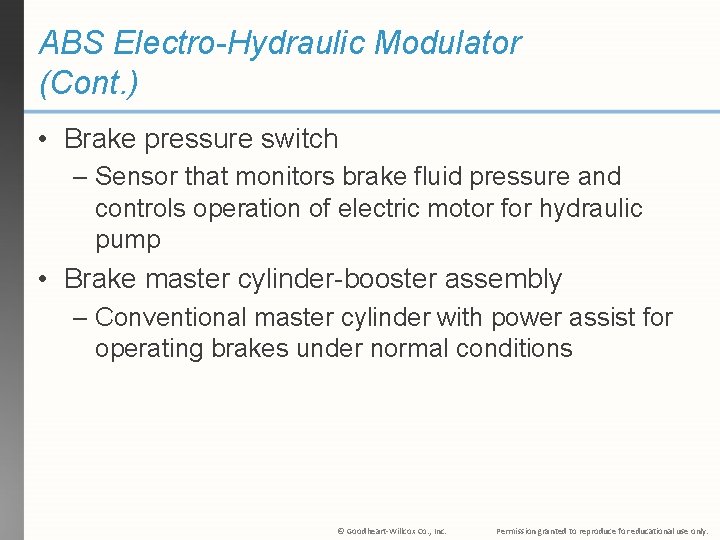 ABS Electro-Hydraulic Modulator (Cont. ) • Brake pressure switch – Sensor that monitors brake