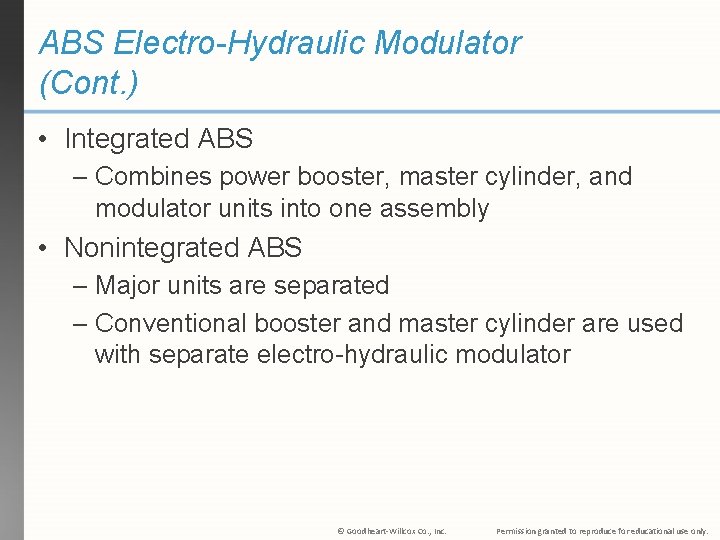 ABS Electro-Hydraulic Modulator (Cont. ) • Integrated ABS – Combines power booster, master cylinder,