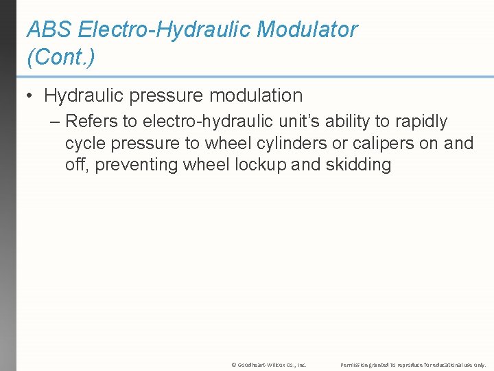 ABS Electro-Hydraulic Modulator (Cont. ) • Hydraulic pressure modulation – Refers to electro-hydraulic unit’s ABS Electro-Hydraulic Modulator (Cont. ) • Hydraulic pressure modulation – Refers to electro-hydraulic unit’s
