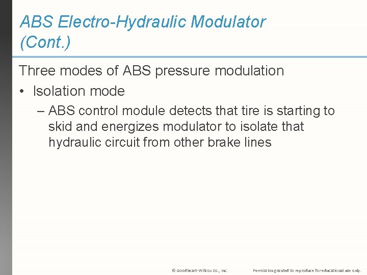 ABS Electro-Hydraulic Modulator (Cont. ) Three modes of ABS pressure modulation • Isolation mode ABS Electro-Hydraulic Modulator (Cont. ) Three modes of ABS pressure modulation • Isolation mode