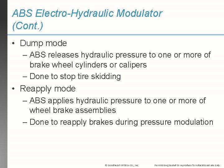 ABS Electro-Hydraulic Modulator (Cont. ) • Dump mode – ABS releases hydraulic pressure to