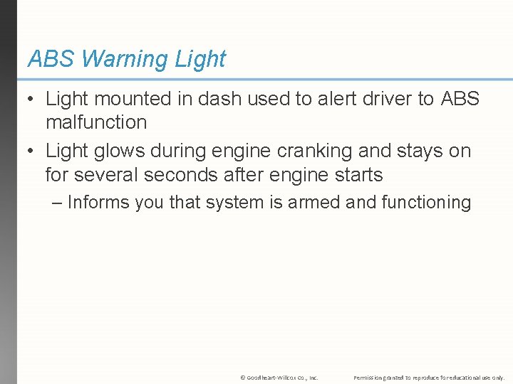 ABS Warning Light • Light mounted in dash used to alert driver to ABS ABS Warning Light • Light mounted in dash used to alert driver to ABS