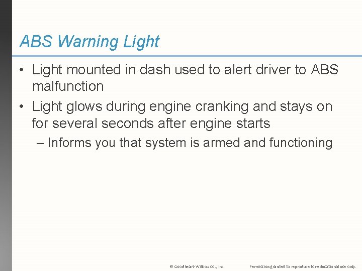 ABS Warning Light • Light mounted in dash used to alert driver to ABS