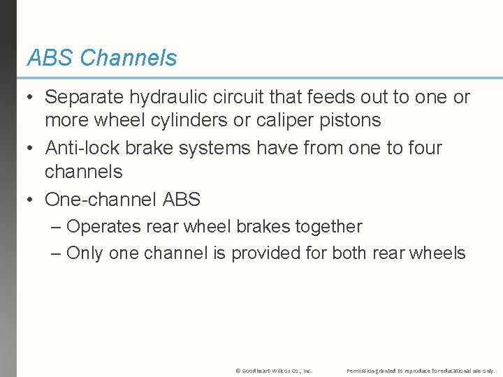 ABS Channels • Separate hydraulic circuit that feeds out to one or more wheel