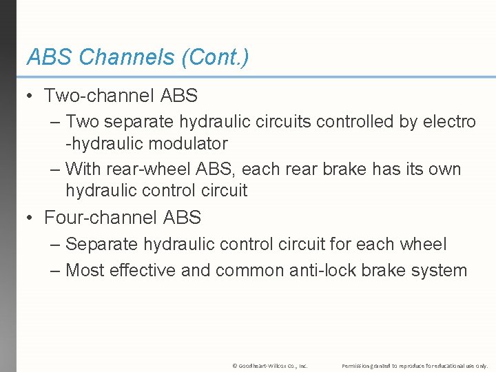 ABS Channels (Cont. ) • Two-channel ABS – Two separate hydraulic circuits controlled by