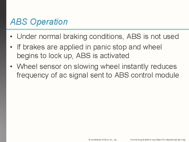 ABS Operation • Under normal braking conditions, ABS is not used • If brakes