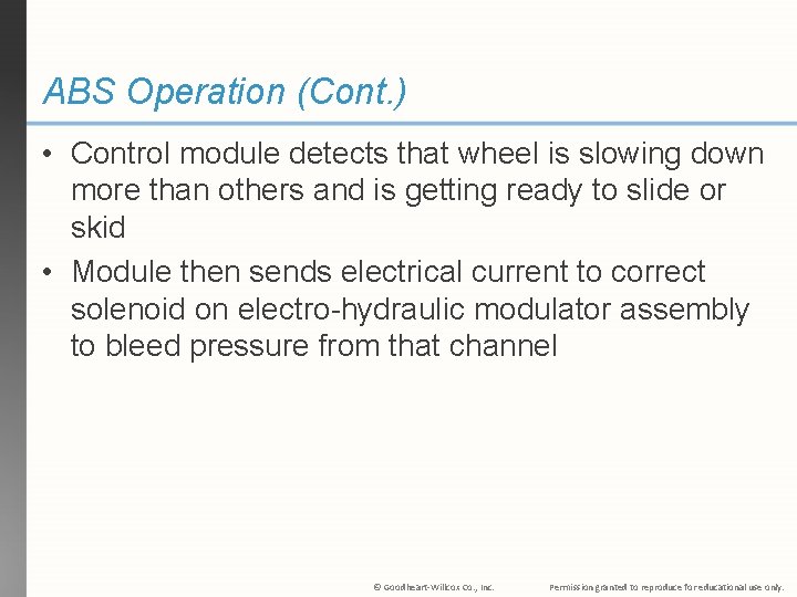ABS Operation (Cont. ) • Control module detects that wheel is slowing down more
