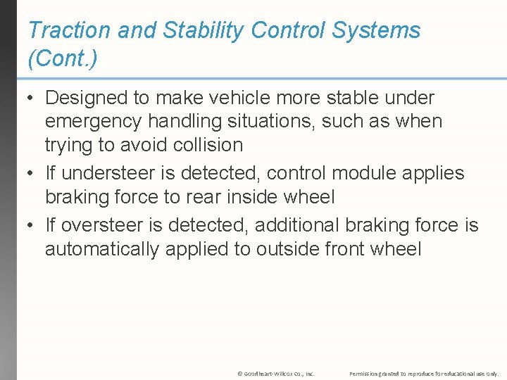 Traction and Stability Control Systems (Cont. ) • Designed to make vehicle more stable Traction and Stability Control Systems (Cont. ) • Designed to make vehicle more stable