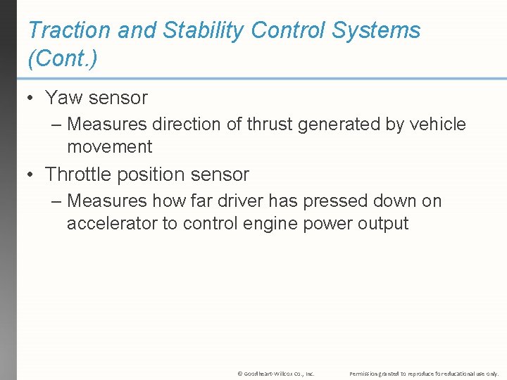 Traction and Stability Control Systems (Cont. ) • Yaw sensor – Measures direction of