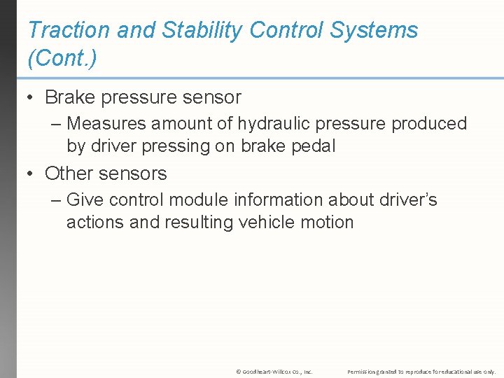 Traction and Stability Control Systems (Cont. ) • Brake pressure sensor – Measures amount Traction and Stability Control Systems (Cont. ) • Brake pressure sensor – Measures amount