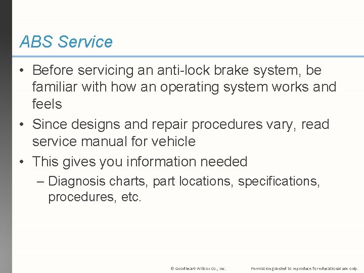 ABS Service • Before servicing an anti-lock brake system, be familiar with how an