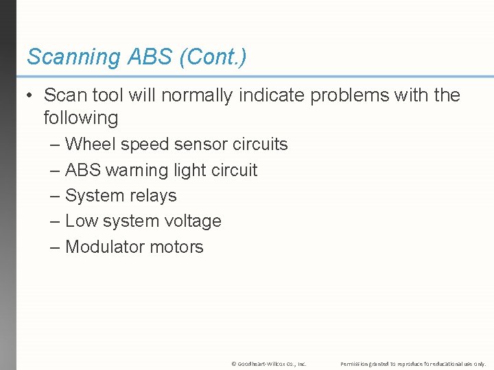Scanning ABS (Cont. ) • Scan tool will normally indicate problems with the following