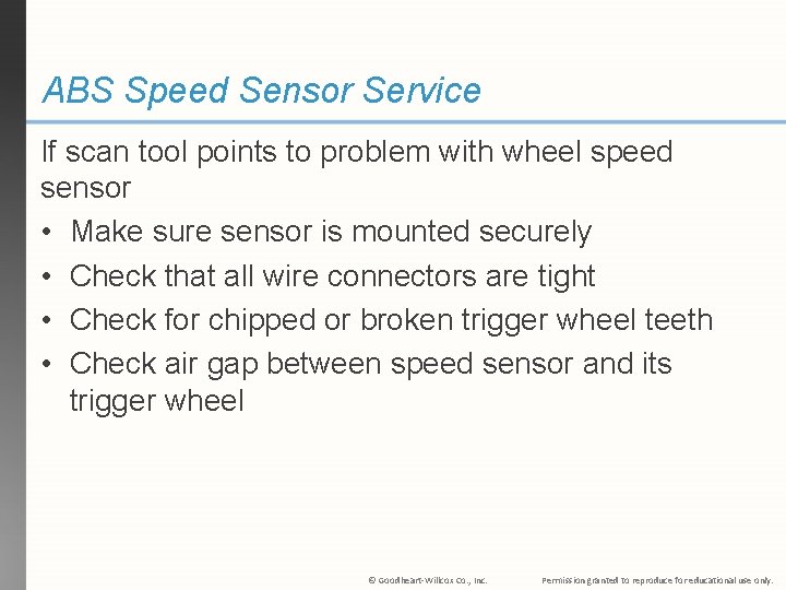 ABS Speed Sensor Service If scan tool points to problem with wheel speed sensor