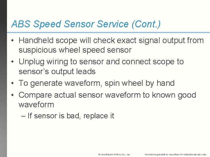 ABS Speed Sensor Service (Cont. ) • Handheld scope will check exact signal output