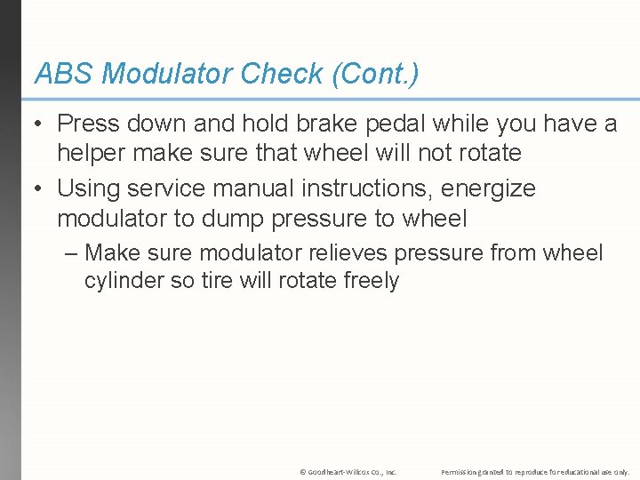 ABS Modulator Check (Cont. ) • Press down and hold brake pedal while you