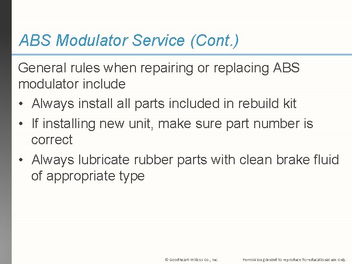 ABS Modulator Service (Cont. ) General rules when repairing or replacing ABS modulator include