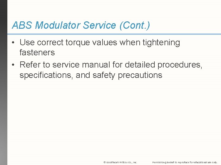 ABS Modulator Service (Cont. ) • Use correct torque values when tightening fasteners • ABS Modulator Service (Cont. ) • Use correct torque values when tightening fasteners •