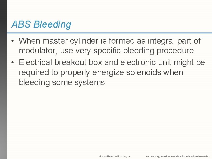 ABS Bleeding • When master cylinder is formed as integral part of modulator, use ABS Bleeding • When master cylinder is formed as integral part of modulator, use