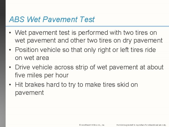ABS Wet Pavement Test • Wet pavement test is performed with two tires on