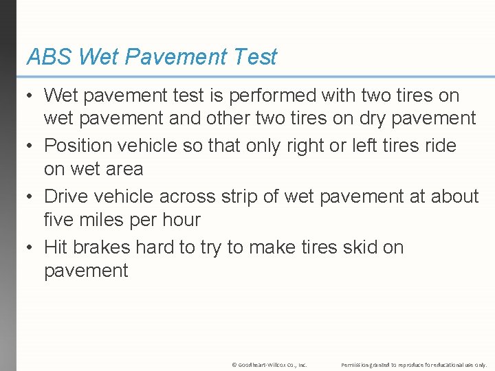 ABS Wet Pavement Test • Wet pavement test is performed with two tires on ABS Wet Pavement Test • Wet pavement test is performed with two tires on