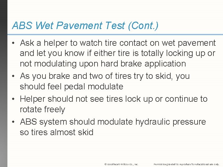 ABS Wet Pavement Test (Cont. ) • Ask a helper to watch tire contact ABS Wet Pavement Test (Cont. ) • Ask a helper to watch tire contact