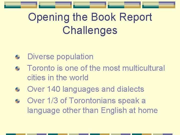 Opening the Book Report Challenges Diverse population Toronto is one of the most multicultural