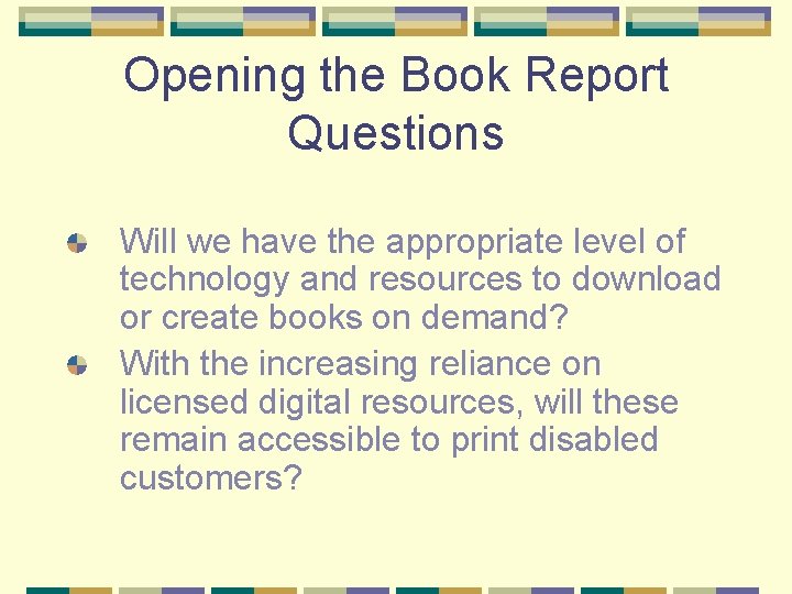 Opening the Book Report Questions Will we have the appropriate level of technology and