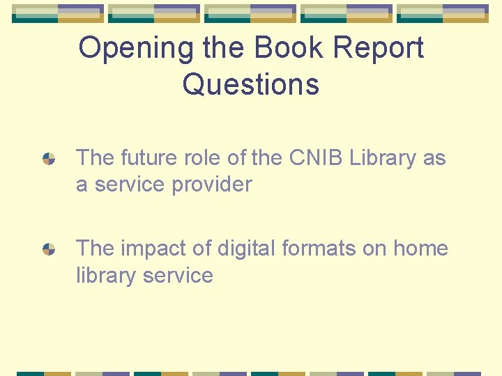 Opening the Book Report Questions The future role of the CNIB Library as a