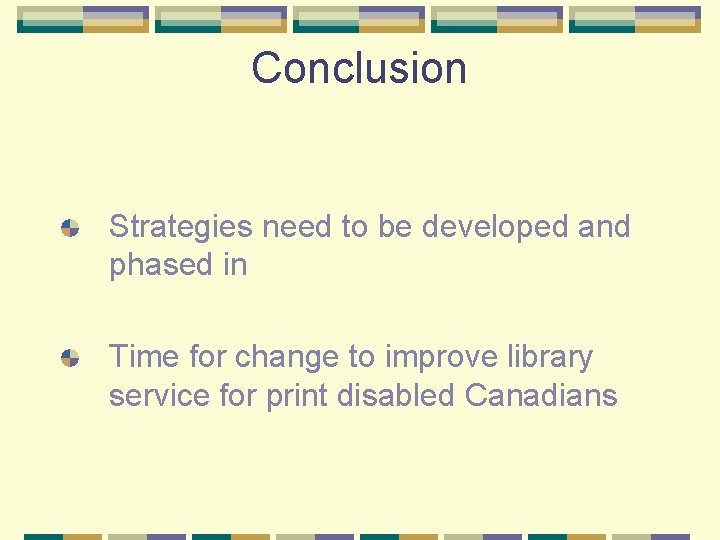 Conclusion Strategies need to be developed and phased in Time for change to improve