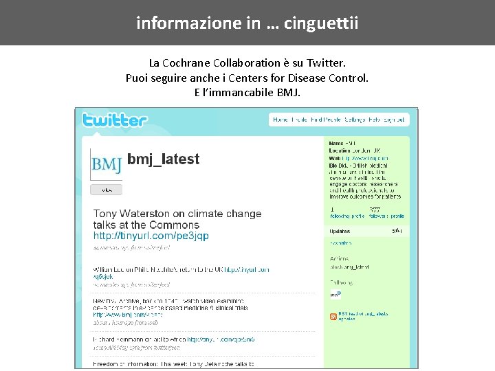 informazione in … cinguettii La Cochrane Collaboration è su Twitter. Puoi seguire anche i