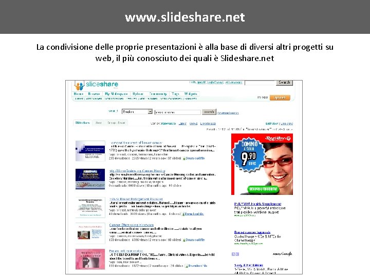 www. slideshare. net La condivisione delle proprie presentazioni è alla base di diversi altri