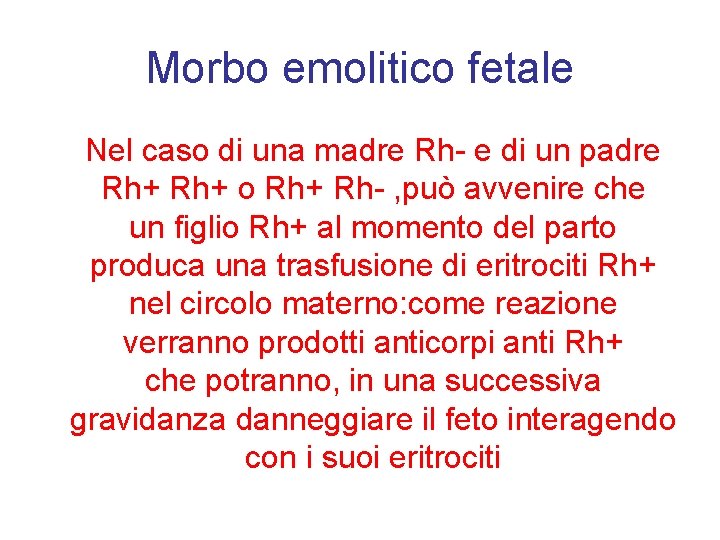 Morbo emolitico fetale Nel caso di una madre Rh- e di un padre Rh+