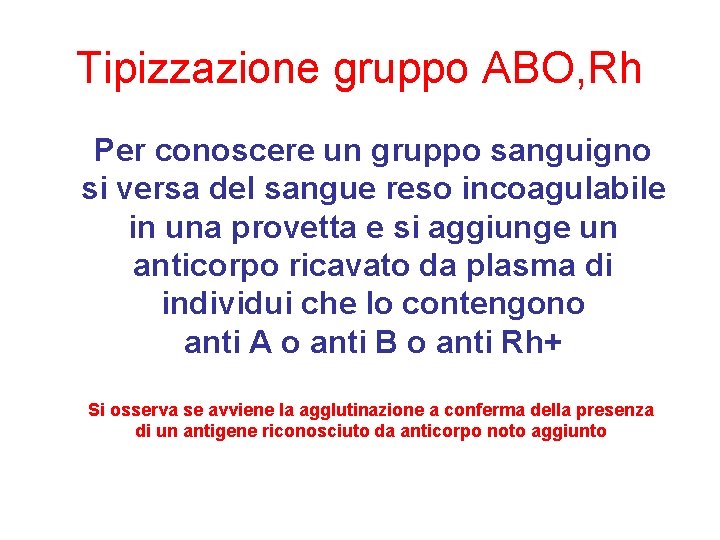 Tipizzazione gruppo ABO, Rh Per conoscere un gruppo sanguigno si versa del sangue reso