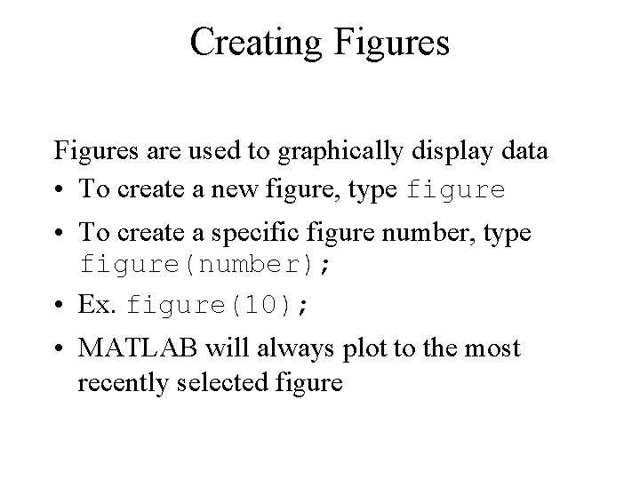 Creating Figures are used to graphically display data • To create a new figure, Creating Figures are used to graphically display data • To create a new figure,