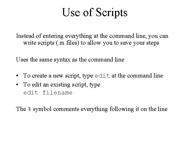 Use of Scripts Instead of entering everything at the command line, you can write Use of Scripts Instead of entering everything at the command line, you can write