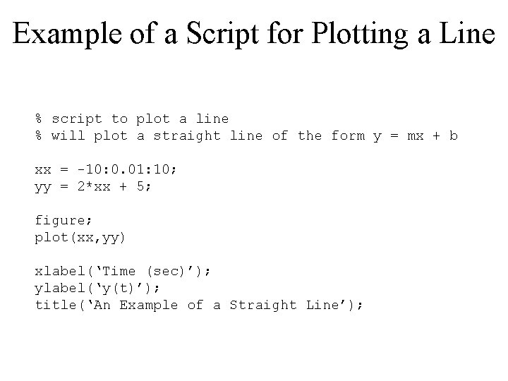 Example of a Script for Plotting a Line % script to plot a line Example of a Script for Plotting a Line % script to plot a line