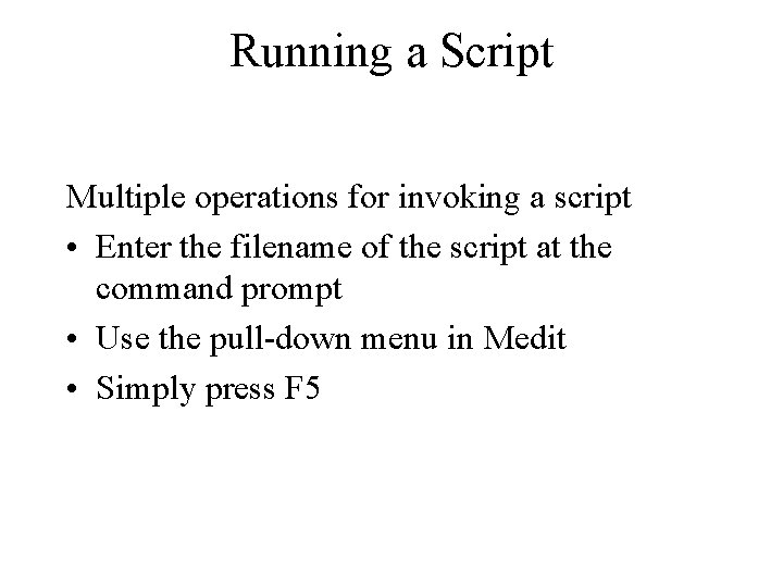Running a Script Multiple operations for invoking a script • Enter the filename of Running a Script Multiple operations for invoking a script • Enter the filename of