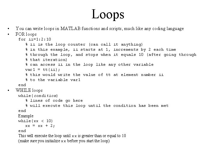 Loops • • You can write loops in MATLAB functions and scripts, much like Loops • • You can write loops in MATLAB functions and scripts, much like