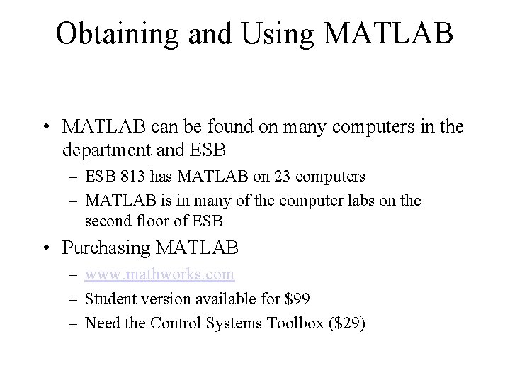 Obtaining and Using MATLAB • MATLAB can be found on many computers in the Obtaining and Using MATLAB • MATLAB can be found on many computers in the