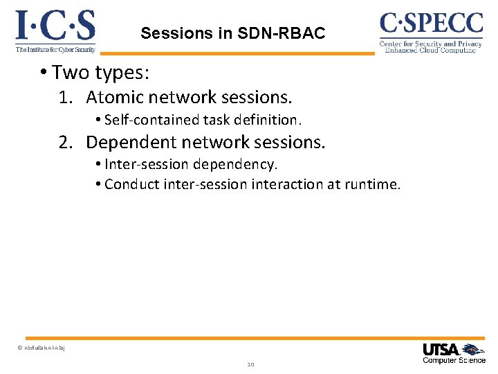 Sessions in SDN-RBAC • Two types: 1. Atomic network sessions. • Self-contained task definition.