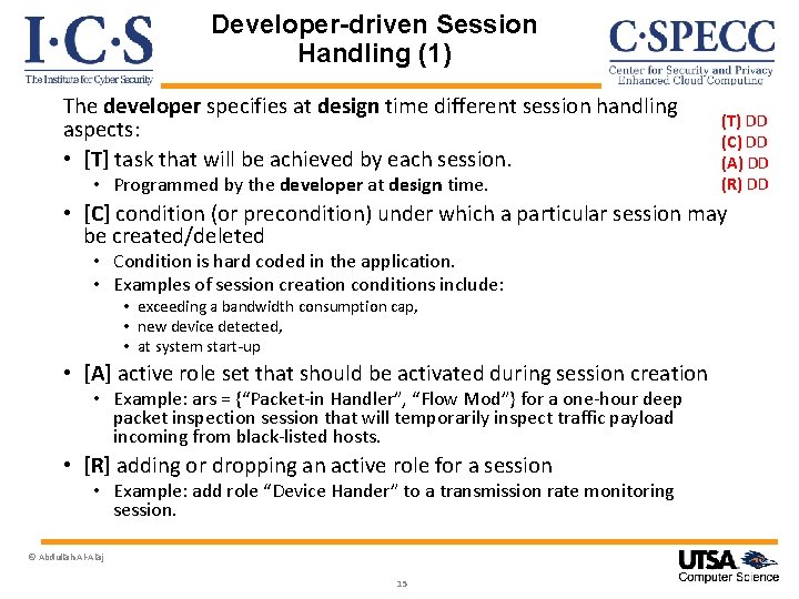 Developer-driven Session Handling (1) The developer specifies at design time different session handling aspects: