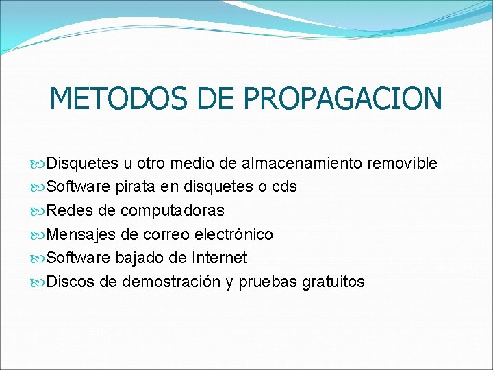 METODOS DE PROPAGACION Disquetes u otro medio de almacenamiento removible Software pirata en disquetes