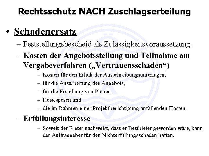 Rechtsschutz NACH Zuschlagserteilung • Schadenersatz – Feststellungsbescheid als Zulässigkeitsvoraussetzung. – Kosten der Angebotsstellung und