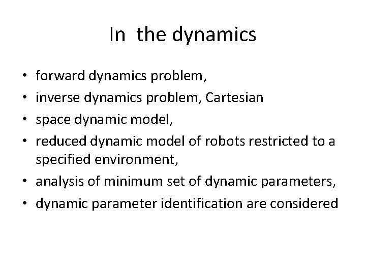 In the dynamics forward dynamics problem, inverse dynamics problem, Cartesian space dynamic model, reduced