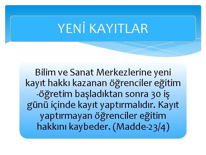 YENİ KAYITLAR Bilim ve Sanat Merkezlerine yeni kayıt hakkı kazanan öğrenciler eğitim -öğretim başladıktan