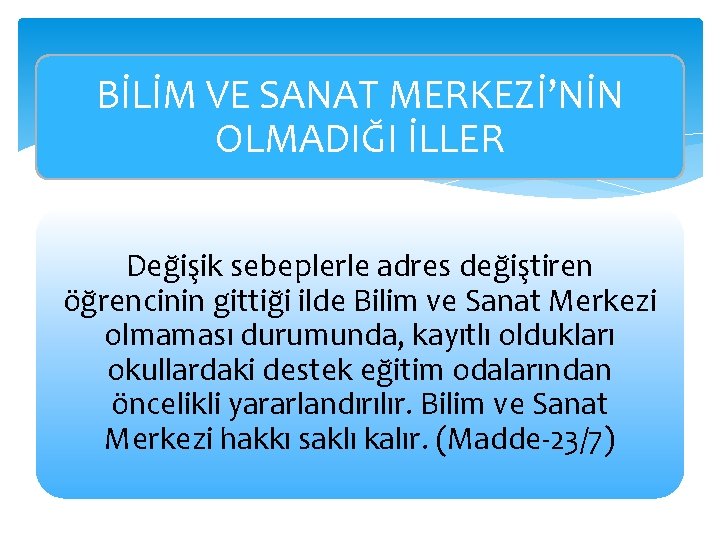 BİLİM VE SANAT MERKEZİ’NİN OLMADIĞI İLLER Değişik sebeplerle adres değiştiren öğrencinin gittiği ilde Bilim